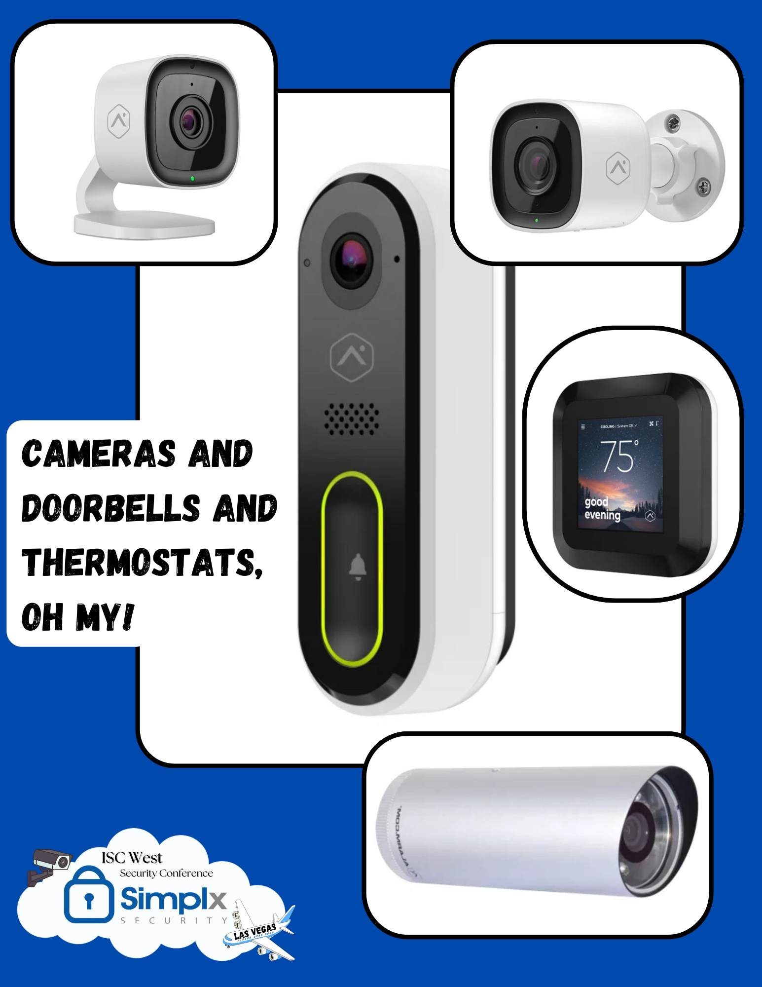 Doorbells, cameras, and thermostats.